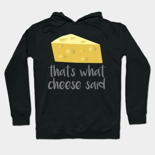 Thats What Cheese Said Hoodie